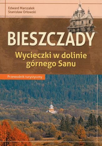 Bieszczady - Wycieczki w dolinie górnego Sanu  Edward Marszałek,Stanisław Orłowski - okładka książki