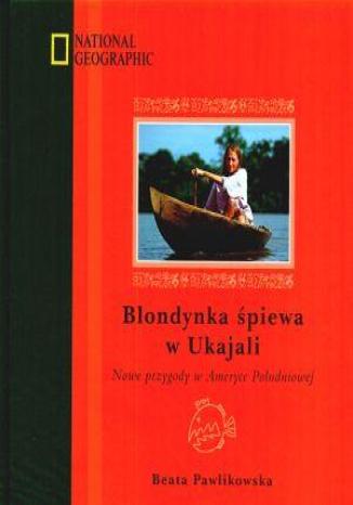 Blondynka piewa w Ukajali (oprawa twarda) Beata Pawlikowska - okadka audiobooka MP3
