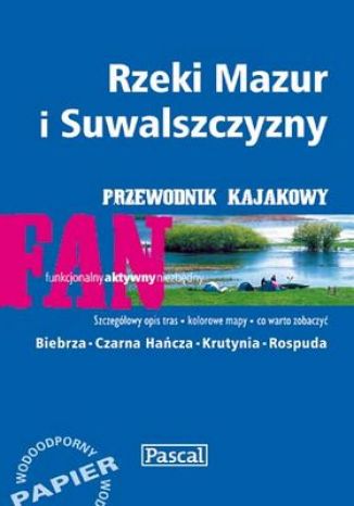 Okładka: Rzeki Mazur i Suwalszczyzny. Przewodnik kajakowy