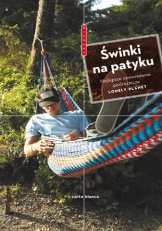 Okładka: Świnki na patyku. Najlepsze opowiadania podróżnicze