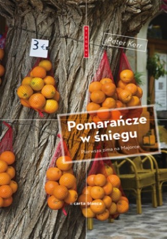 Okładka: Pomarańcze w śniegu. Pierwsza zima na Majorce