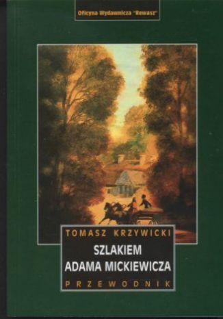 Okładka: Szlakiem Adama Mickiewicza. Przewodnik