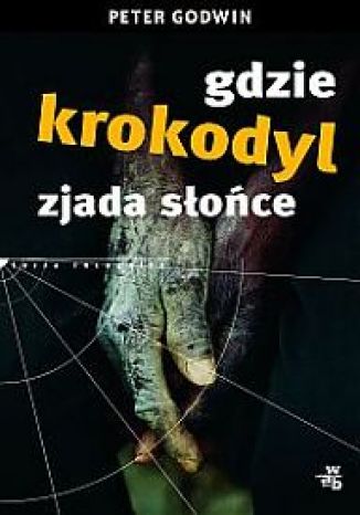 Okładka: Gdzie krokodyl zjada Słońce