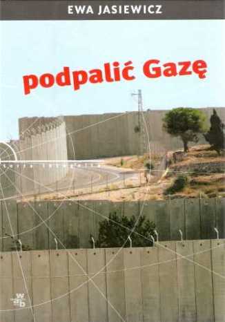 Podpalić Gazę Ewa Jasiewicz - okładka audiobooks CD