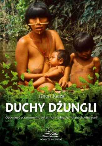 Okładka książki/ebooka Duchy dżungli. Opowieść o Yanomami