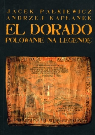El Dorado. Polowanie na legendę Pałkiewicz, Jacek & Kapłanek, Andrzej - okładka audiobooka MP3