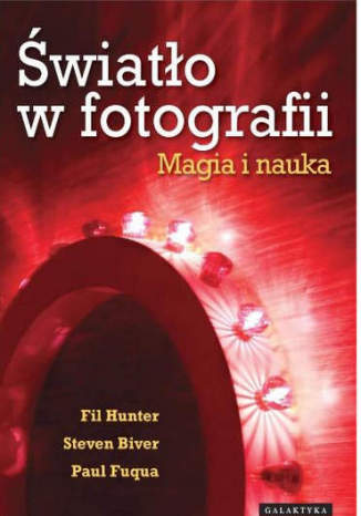 Światło w fotografii. Magia i nauka Steven Biver , Paul Fuqua , F. Hunter  - okładka audiobooks CD