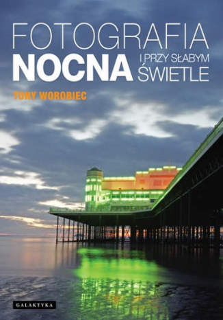 Fotografia nocna i przy sabym wietle Tony Worobiec - okadka audiobooka MP3