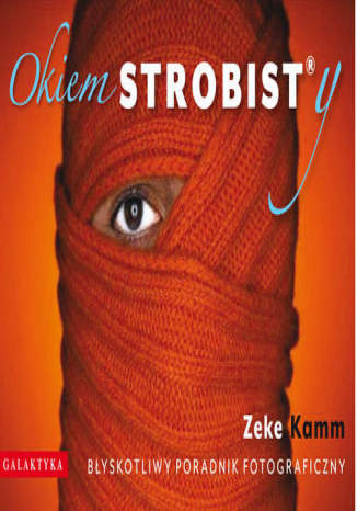 Okładka: Okiem Strobisty. Błyskotliwy poradnik fotograficzny