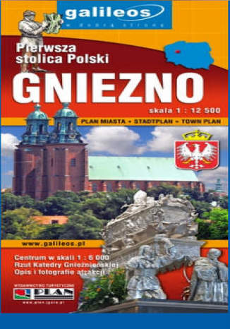 Gniezno. Pierwsza stolica Polski. Plan miasta [Galileos]  - okadka ksiki