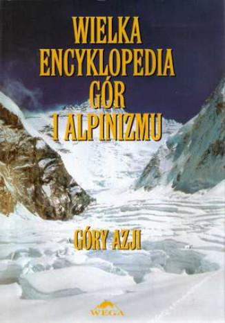 Okładka: Wielka Encyklopedia Gór i Alpinizmu. Tom II: Góry Azji