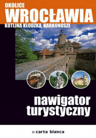 Okolice Wrocawia. Kotlina Kodzka, Karkonosze. Nawigator turystyczny  - okadka audiobooks CD