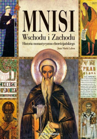 Okładka: Mnisi Wschodu i Zachodu Historia monastycyzmu chrześcijańskiego