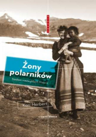 Okładka: Żony polarników. Siedem niezwykłych historii