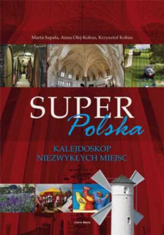 Okładka: Super Polska. Kalejdoskop niezwykłych miejsc