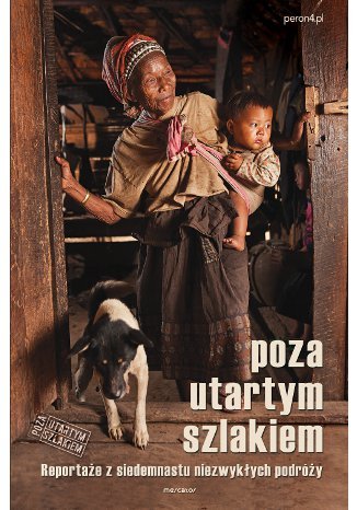 Okładka: Poza utartym szlakiem. Reportaże z siedemnastu niezwykłych podróży