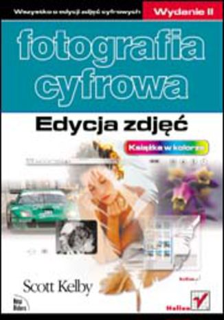 Okładka: Fotografia cyfrowa. Edycja zdjęć. Wydanie II