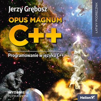 Opus magnum C++. Programowanie w jzyku C++. Wydanie III poprawione (komplet) Jerzy Grbosz - okadka audiobooka MP3