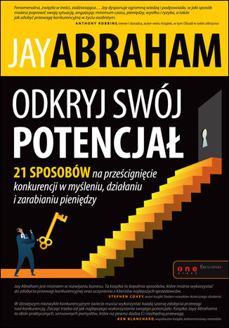 Okładka: Odkryj swój potencjał. 21 sposobów na prześcignięcie konkurencji w myśleniu, działaniu i zarabianiu pieniędzy