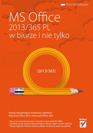 MS Office 2013/365 PL w biurze i nie tylko Piotr Wróblewski - okładka ebooka