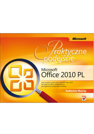 Microsoft Office 2010 PL. Praktyczne podejście Katherine Murray - okładka książki