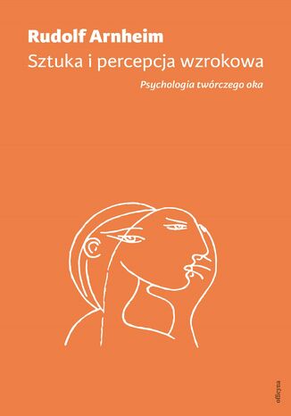 Okładka: Sztuka i percepcja wzrokowa: psychologia twórczego oka