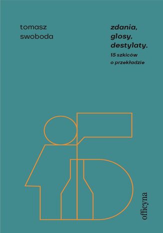 Okładka: Zdania, glosy, destylaty. Drugie szkice o przekładzie