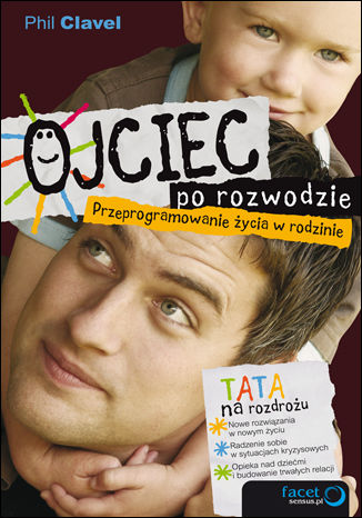 Okładka: Ojciec po rozwodzie. Przeprogramowanie życia w rodzinie