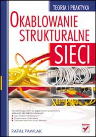 Okładka: Okablowanie strukturalne sieci. Teoria i praktyka