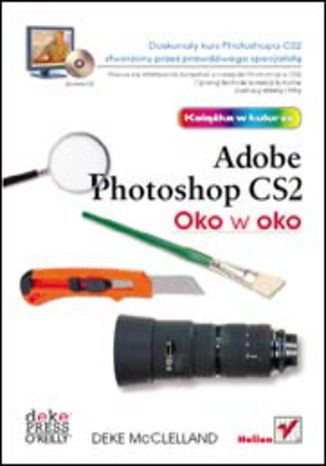 Oko w oko z Adobe Photoshop CS2 Deke McClelland - okadka ksiki