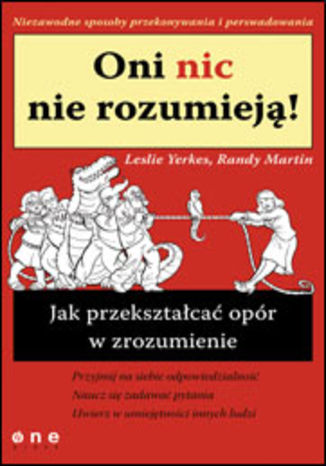 Okładka: Oni nic nie rozumieją! Jak przekształcać opór w zrozumienie
