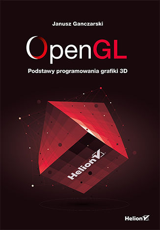 OpenGL. Podstawy programowania grafiki 3D Janusz Ganczarski - okładka książki