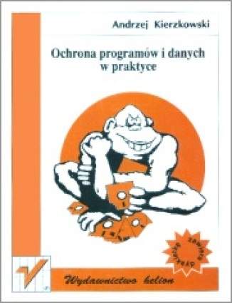 Ochrona programów i danych w praktyce Andrzej Kierzkowski - okładka książki