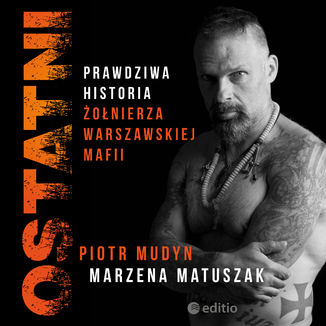 Ostatni. Prawdziwa historia żołnierza warszawskiej mafii Piotr Mudyn, Marzena Matuszak - okładka audiobooka MP3