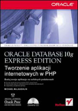 Okładka: Oracle Database 10g Express Edition. Tworzenie aplikacji internetowych w PHP