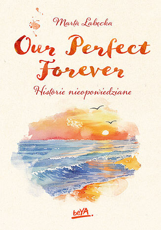 Our Perfect Forever. Historie nieopowiedziane Marta abcka - okadka audiobooka MP3