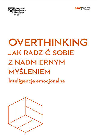 Overthinking. Jak radzi� sobie z nadmiernym my�leniem. Inteligencja emocjonalna. Harvard Business Review Harvard Business Review - ok�adka audiobooka MP3