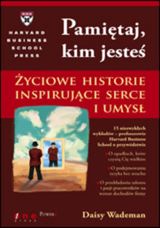 Okładka: Pamiętaj, kim jesteś. Życiowe historie inspirujące serce i umysł