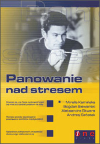 Panowanie nad stresem Mirella Kamiska, Bogdan Siewierski, Aleksandra Skwara, Andrzej Szstak - okadka audiobooka MP3