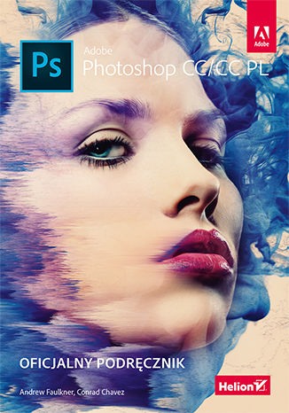 Adobe Photoshop CC/CC PL. Oficjalny podręcznik Andrew Faulkner, Conrad Chavez - okładka książki