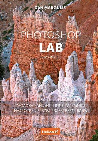 Okładka książki/ebooka Photoshop LAB. Zagadka kanionu i inne tajemnice najpotężniejszej przestrzeni barw. Wydanie II