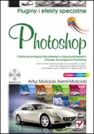 Photoshop. Pluginy i efekty specjalne Artur Mościcki, Kamil Mościcki - okładka książki