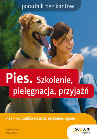 Okładka: Pies. Szkolenie, pielęgnacja, przyjaźń. Poradnik bez kantów