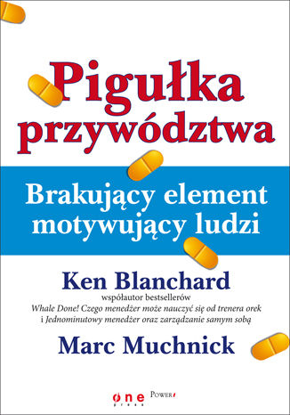 Okładka: Pigułka przywództwa. Brakujący element motywujący ludzi