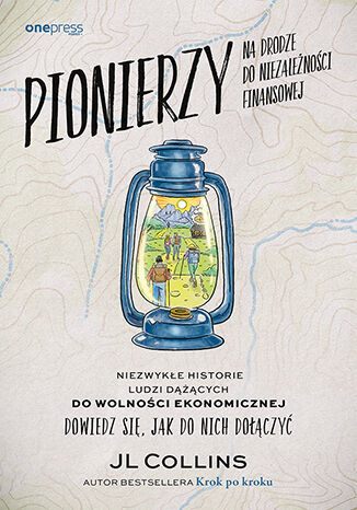 Okładka: Pionierzy na drodze do niezależności finansowej. Niezwykłe historie ludzi dążących do wolności ekonomicznej. Dowiedz się, jak do nich dołączyć