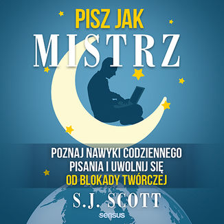 Pisz jak mistrz. Poznaj nawyki codziennego pisania i uwolnij si� od blokady tw�rczej S.J. Scott - ok�adka audiobooka MP3
