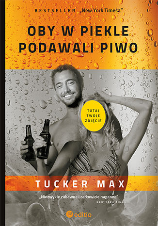 Oby w piekle podawali piwo Tucker Max - okładka książki