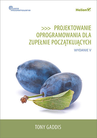 Okładka:Projektowanie oprogramowania dla zupełnie początkujących. Owoce programowania. Wydanie V 