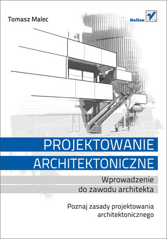 Projektowanie architektoniczne. Wprowadzenie do zawodu architekta Tomasz Malec - okładka książki