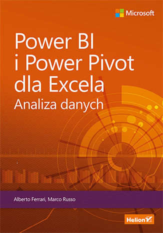 Power Bi I Power Pivot Dla Excela Analiza Danych Ksiazka Ebook Alberto Ferrari Marco Russo Ksiegarnia Informatyczna Helion Pl